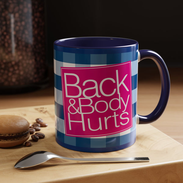 Funny Coffee Mug - Back & Body Hurts Sassy 11oz or 15oz Ceramic Cup