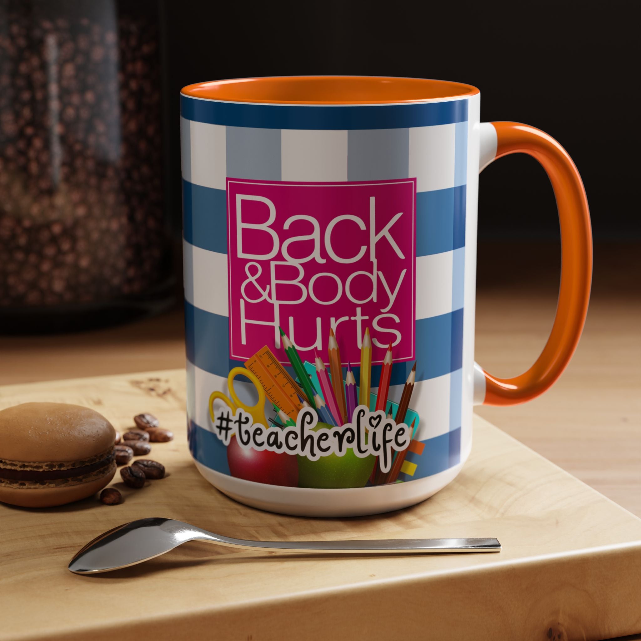 Teacher 'Back and Body Hurts' Accent Coffee Mug — 11/15oz Gift - The Luxx Express