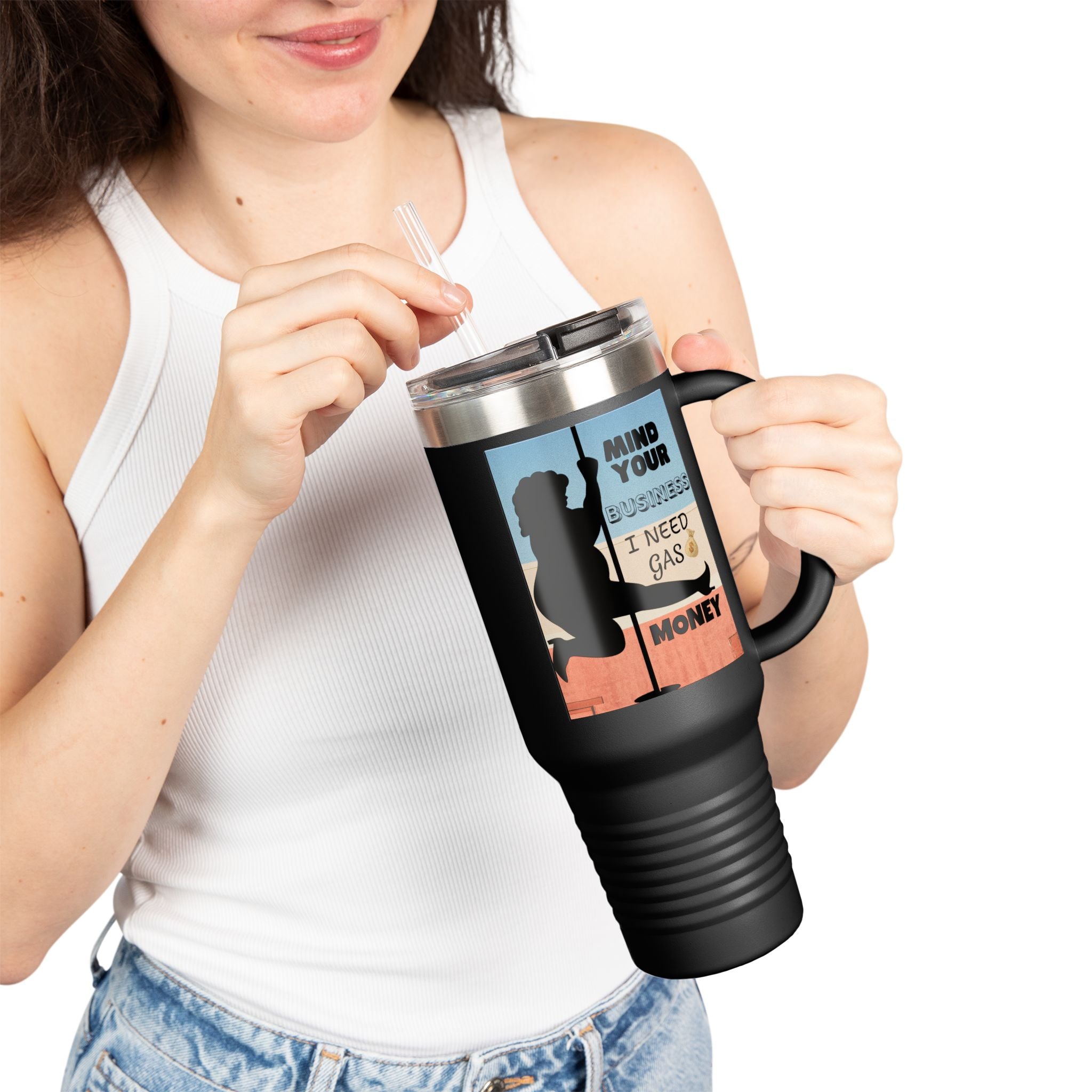 " Stainless Steel 40oz Insulated Travel Mug — "Mind Your Business I Need Gas Money Fat Stripper" Tumbler - The Luxx Express