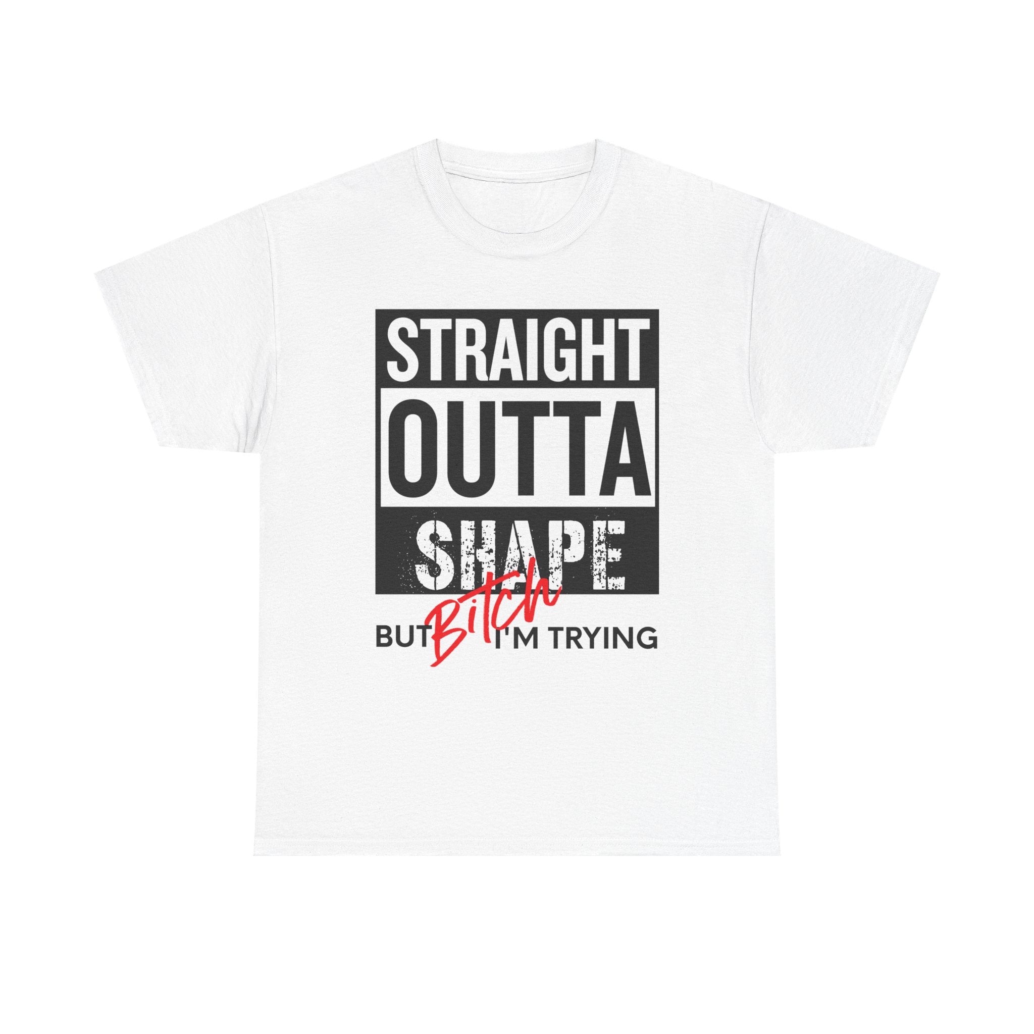 Funny "Straight Outta Shape But I’m Trying" T-Shirt