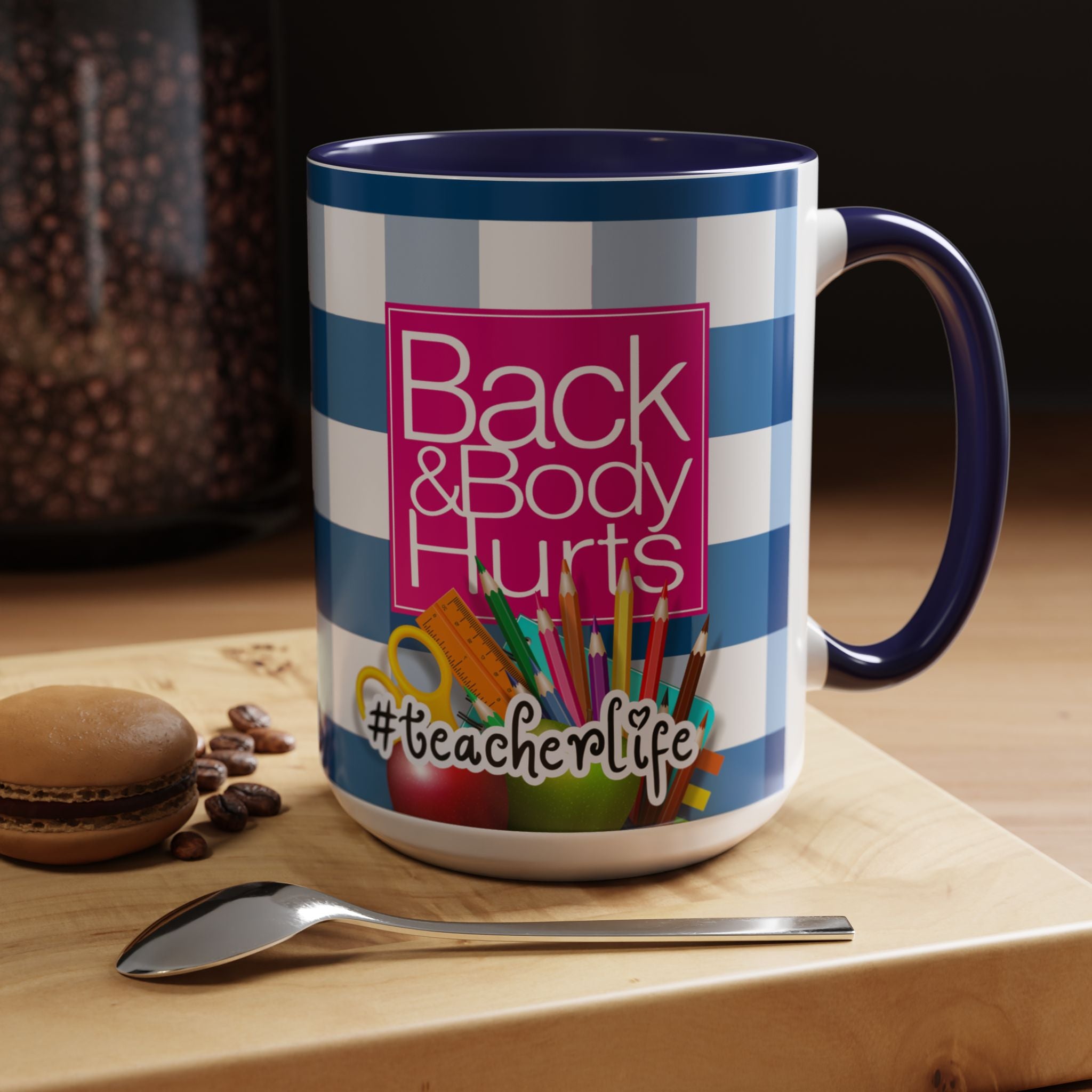 Teacher 'Back and Body Hurts' Accent Coffee Mug — 11/15oz Gift - The Luxx Express
