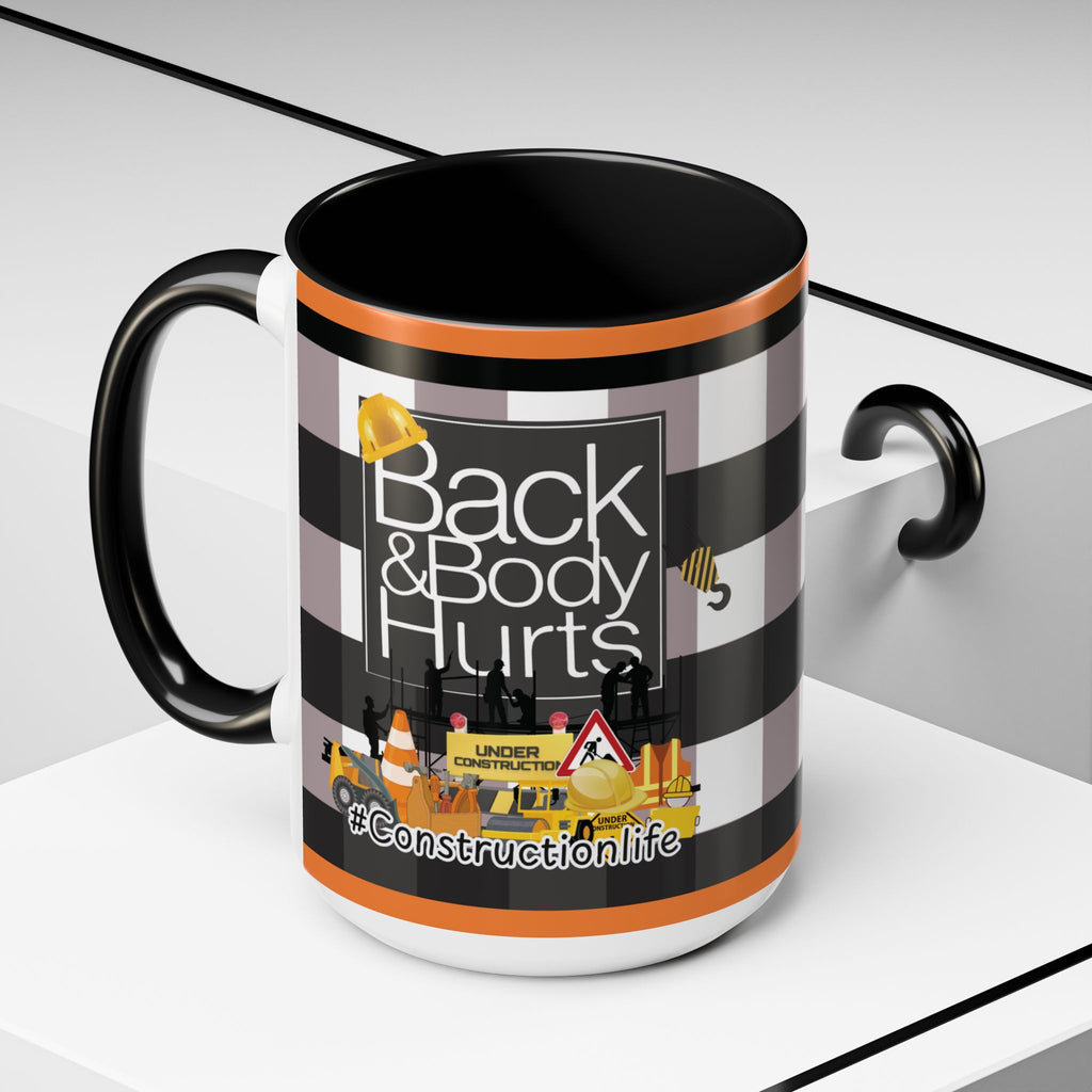 Construction Worker Life "Back and Body Hurts" Accent Coffee Mug - The Luxx Express