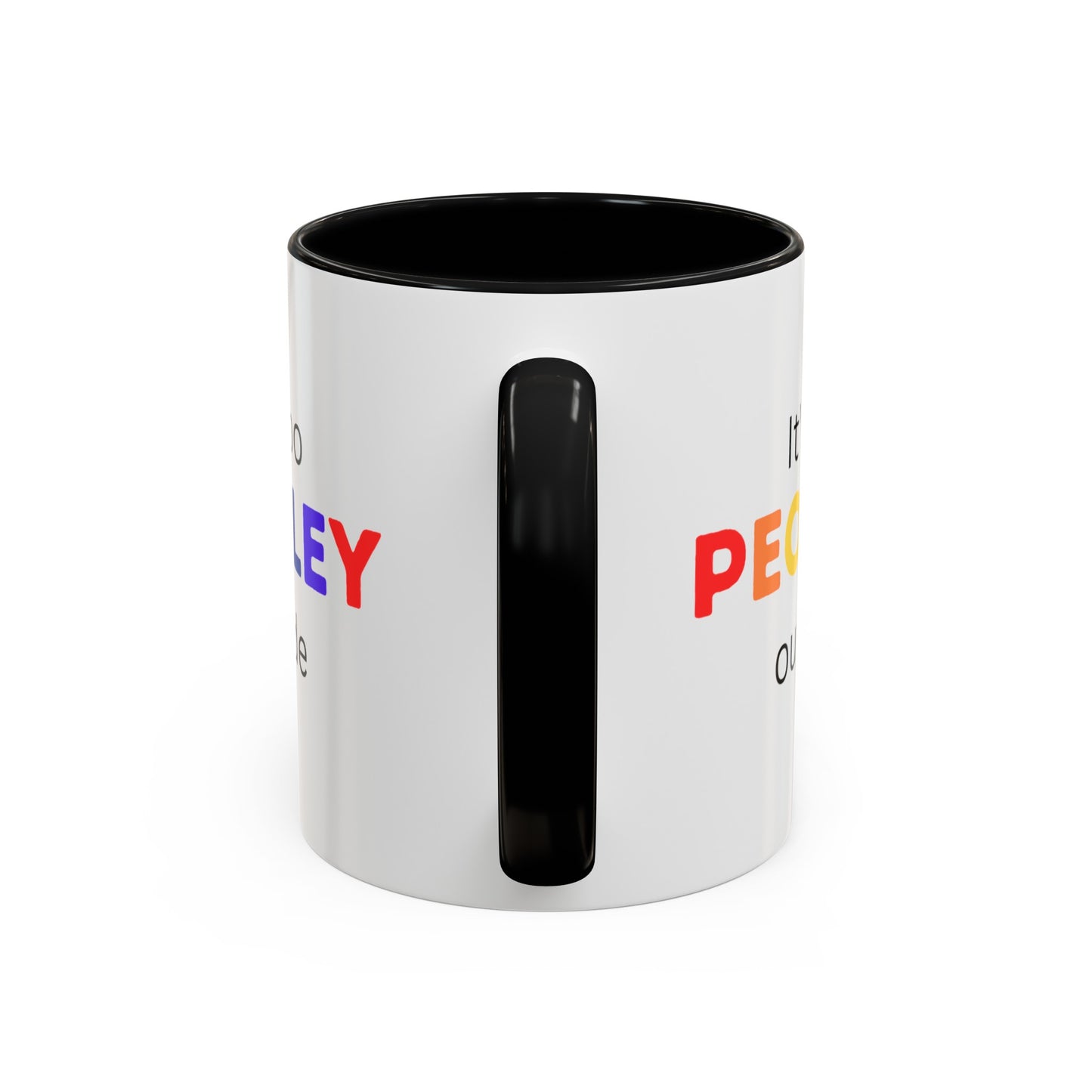 Its Too Peopley Outside Funny Coffee Mug