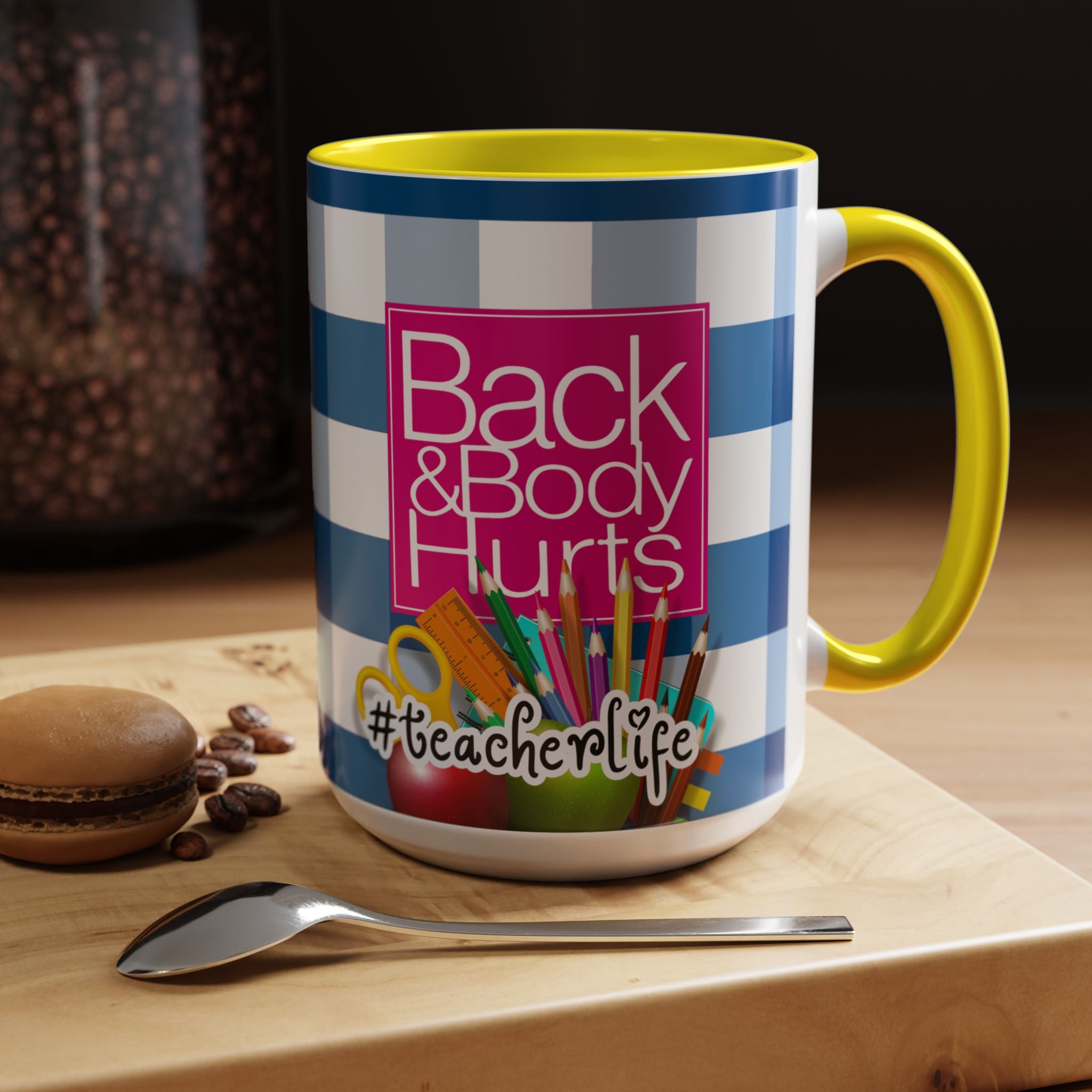 Teacher 'Back and Body Hurts' Accent Coffee Mug — 11/15oz Gift - The Luxx Express