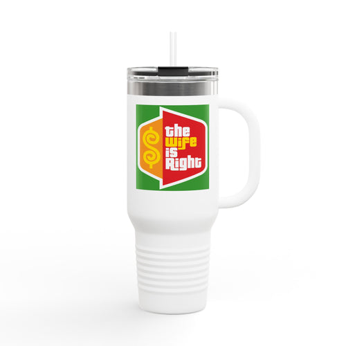 40oz Insulated Travel Mug — "The Wife Is Right" Stainless Steel Tumbler - The Luxx Express