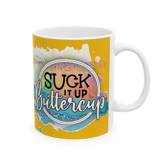 Suck it Up Buttercup Ceramic Mug 11oz