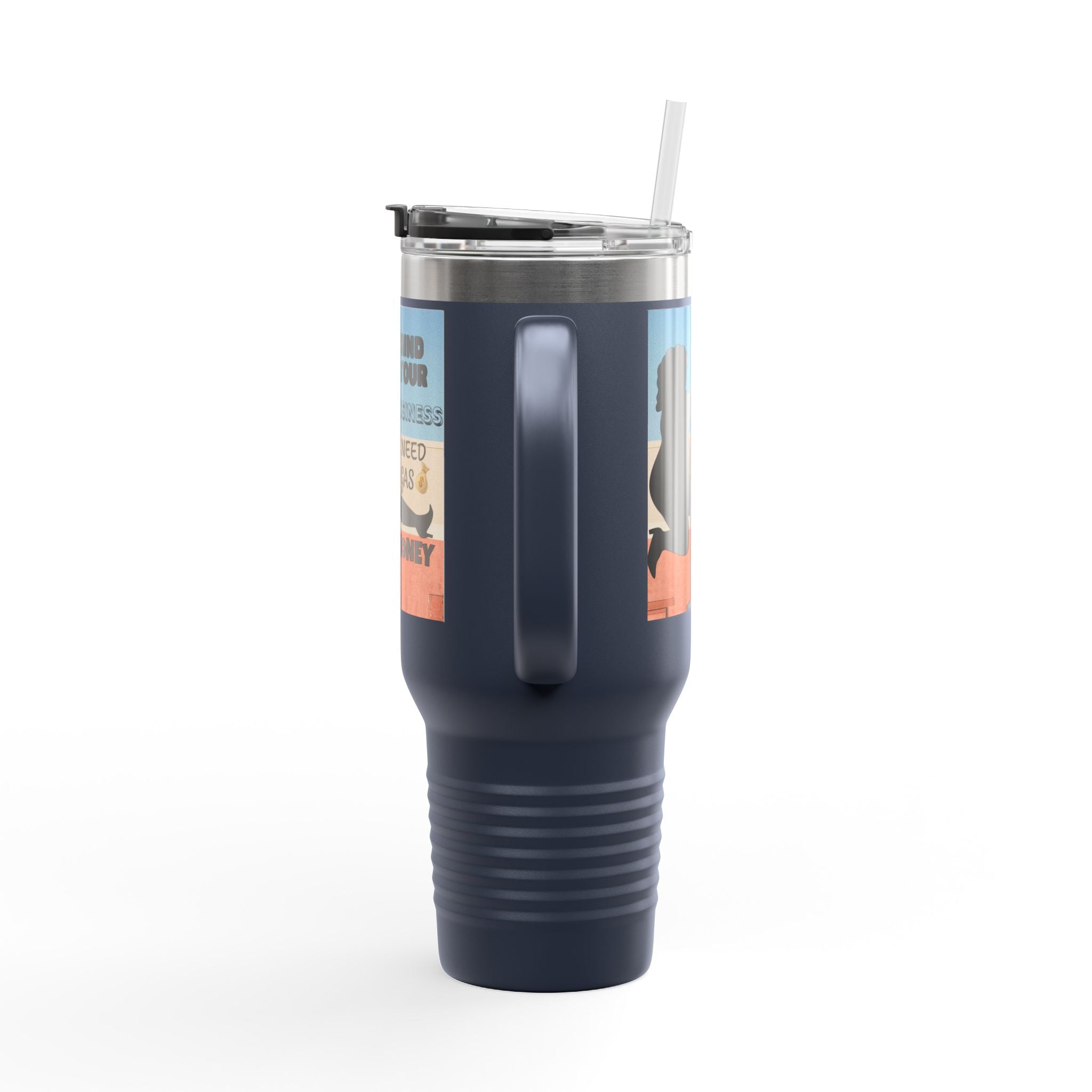 " Stainless Steel 40oz Insulated Travel Mug — "Mind Your Business I Need Gas Money Fat Stripper" Tumbler - The Luxx Express
