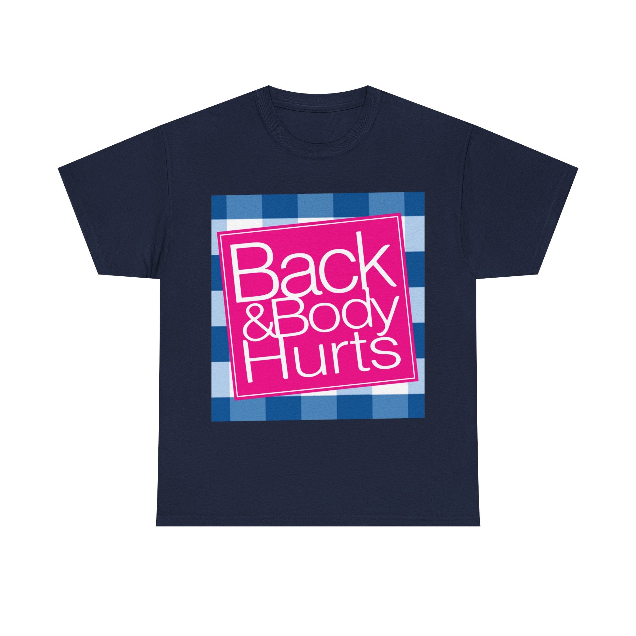 Back and Body Hurts T-Shirt — Funny Pain Relief Humor Tee