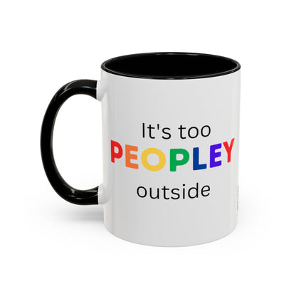 Its Too Peopley Outside Funny Coffee Mug