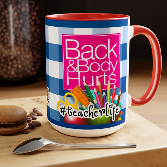 Teacher life Back and Body Hurts Mug