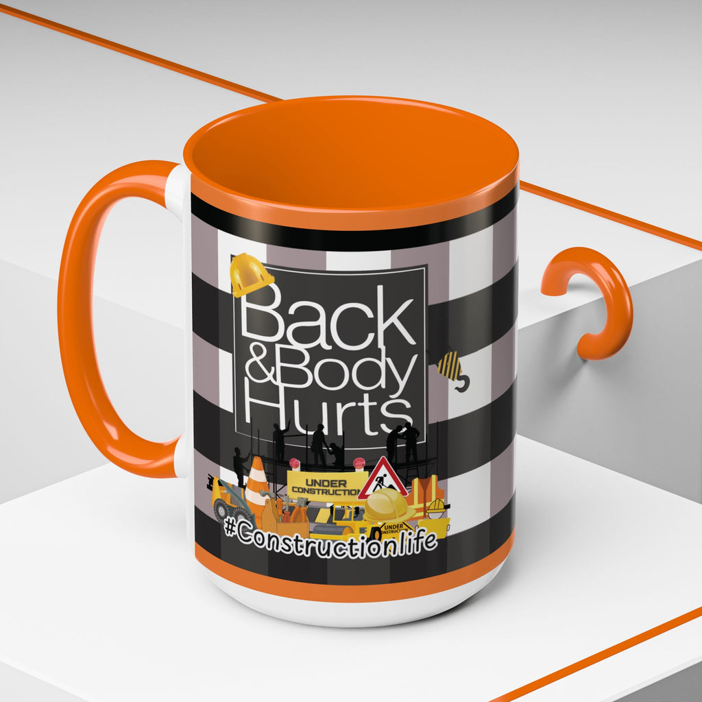 Construction Worker Life "Back and Body Hurts" Accent Coffee Mug - The Luxx Express