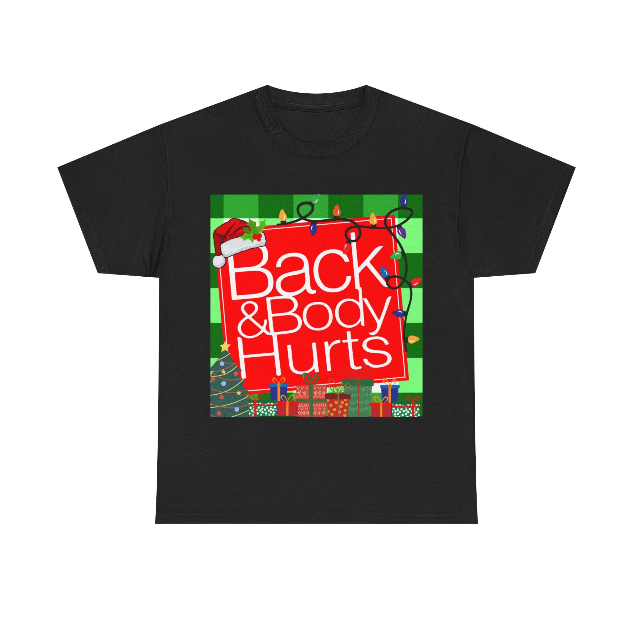 Funny Christmas Tee — "Back and Body Hurts" Holiday Shirt