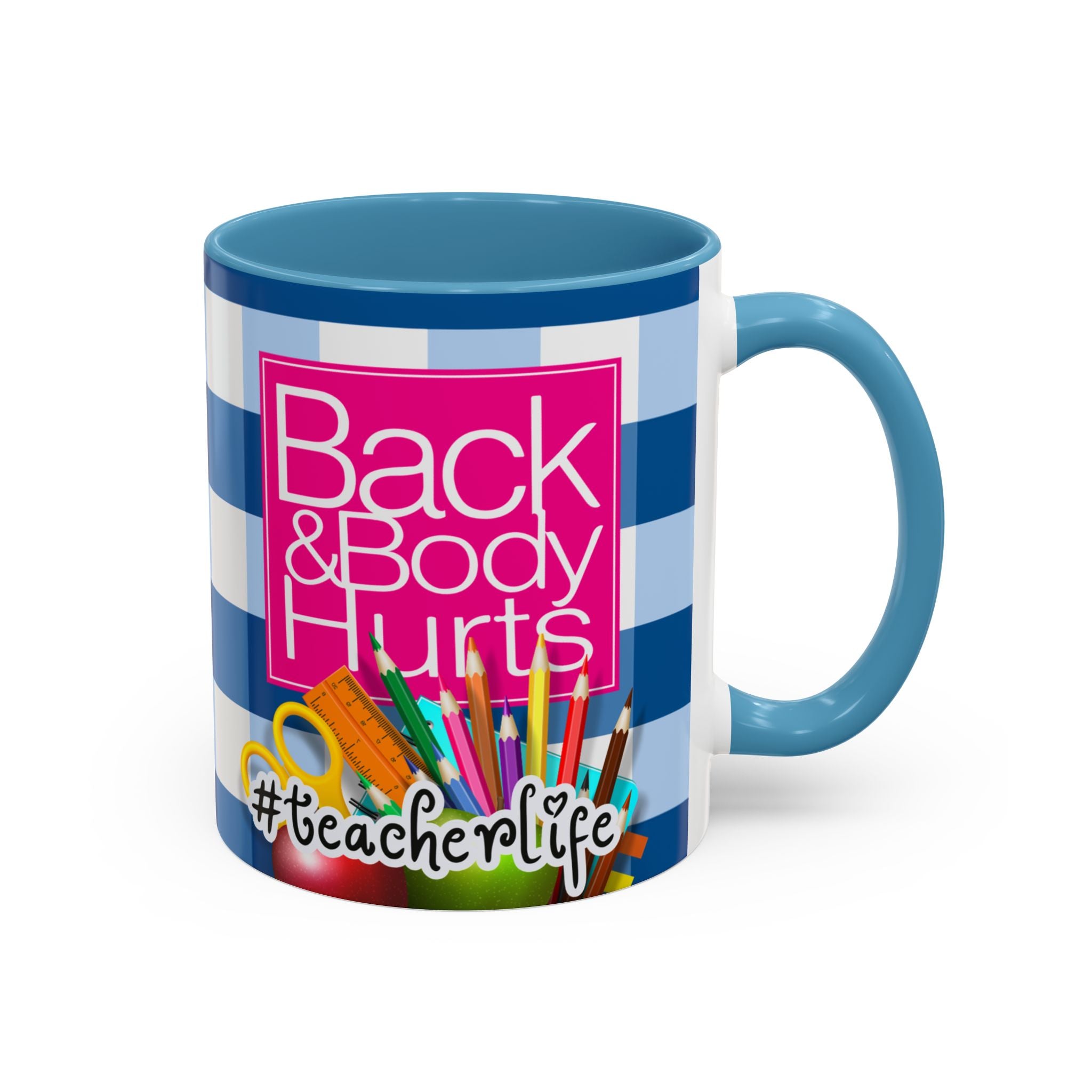 Teacher 'Back and Body Hurts' Accent Coffee Mug — 11/15oz Gift - The Luxx Express