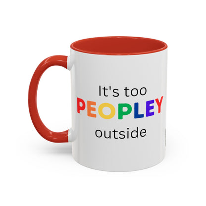 Its Too Peopley Outside Funny Coffee Mug