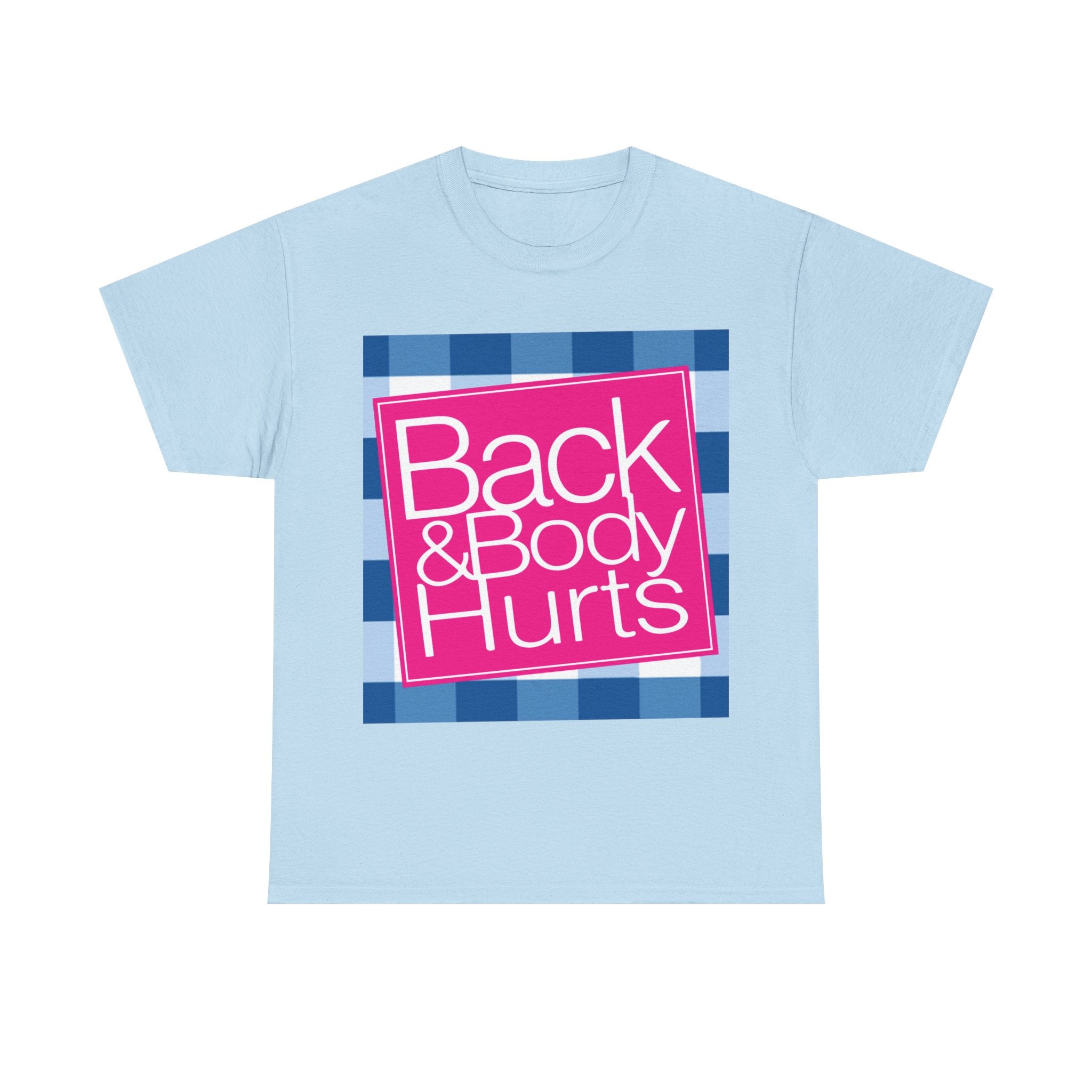 Back and Body Hurts T-Shirt — Funny Pain Relief Humor Tee