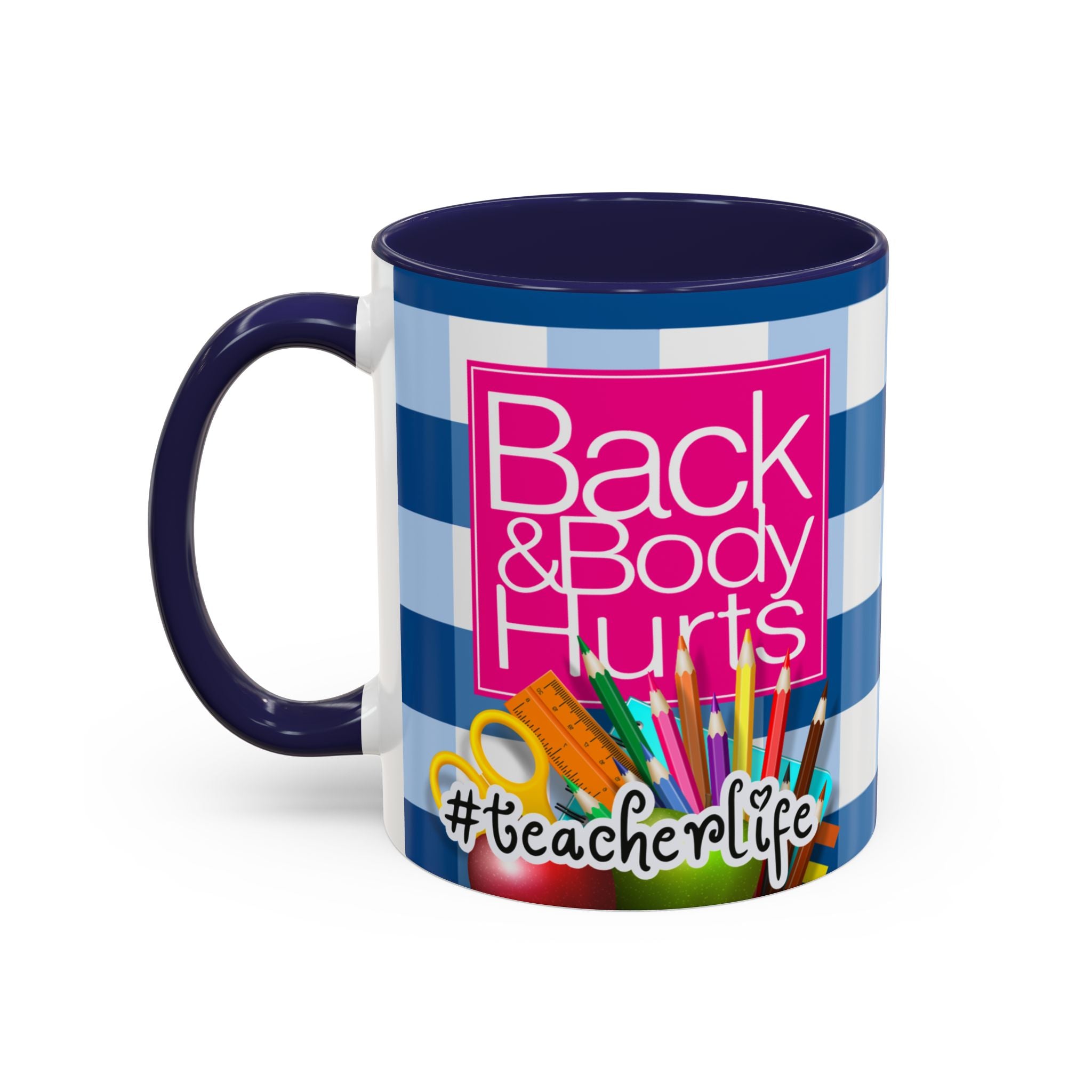 Teacher 'Back and Body Hurts' Accent Coffee Mug — 11/15oz Gift - The Luxx Express