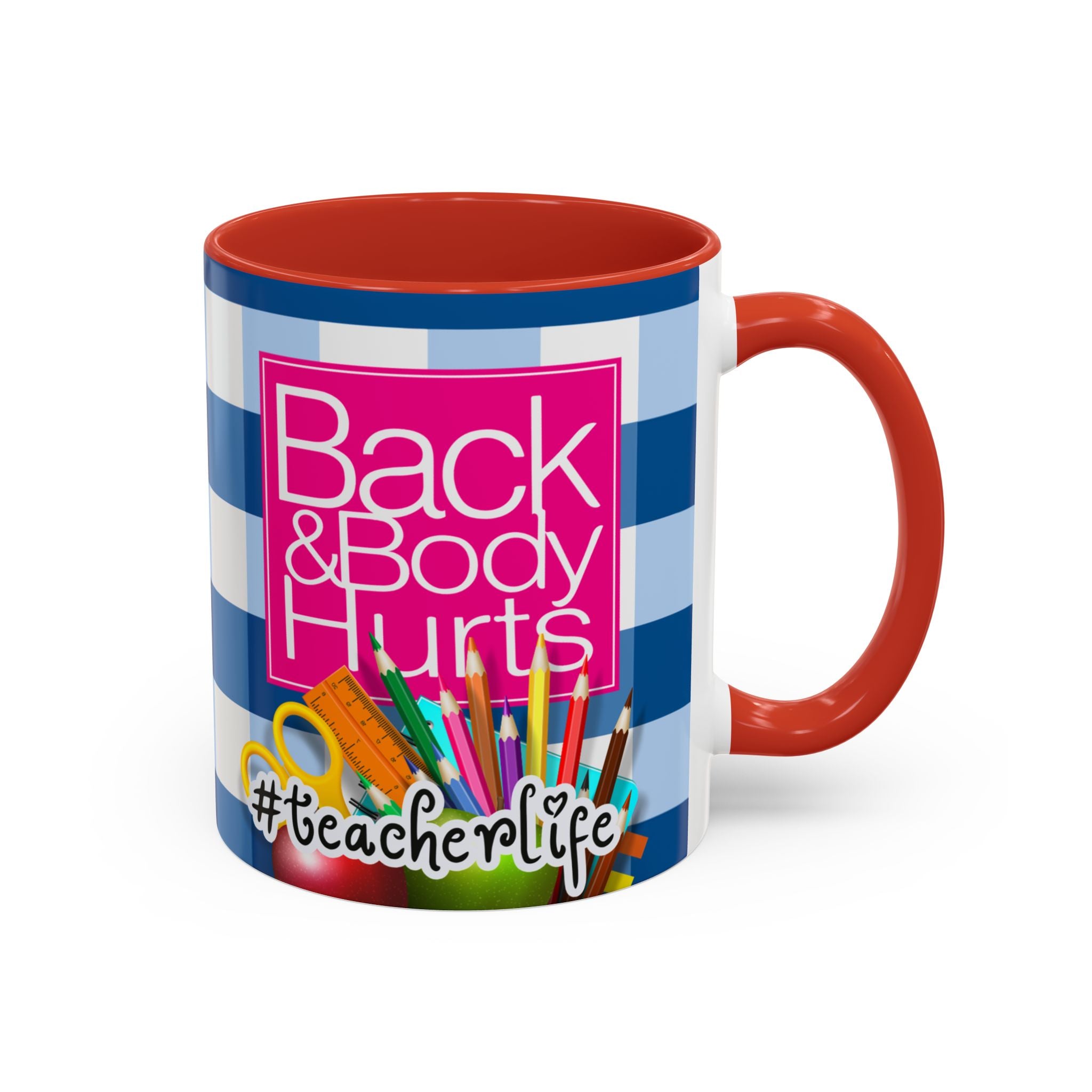 Teacher 'Back and Body Hurts' Accent Coffee Mug — 11/15oz Gift - The Luxx Express
