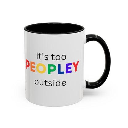 Its Too Peopley Outside Funny Coffee Mug