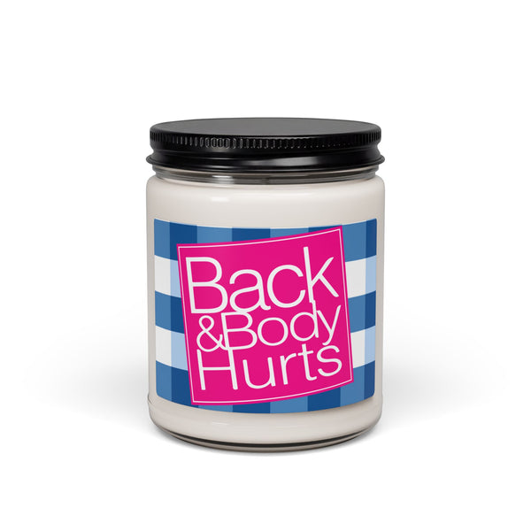 Back and Body Hurts Scented Soy Candle Quirky Saying| Funny Sayings on 9oz Scented Candles| Sassy Meme Funny Candle|Parody Perfect Gift - The Luxx Express