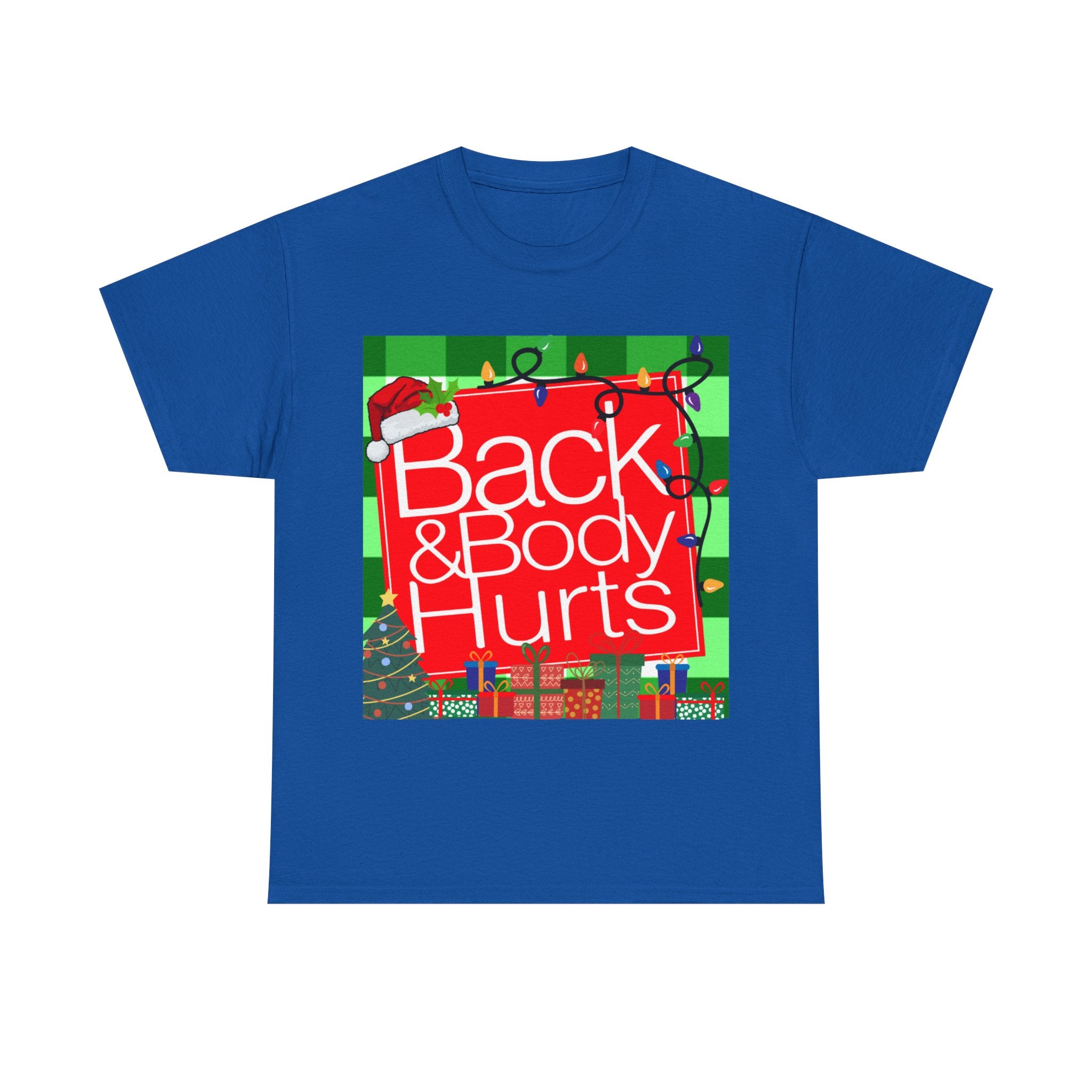 Funny Christmas Tee — "Back and Body Hurts" Holiday Shirt