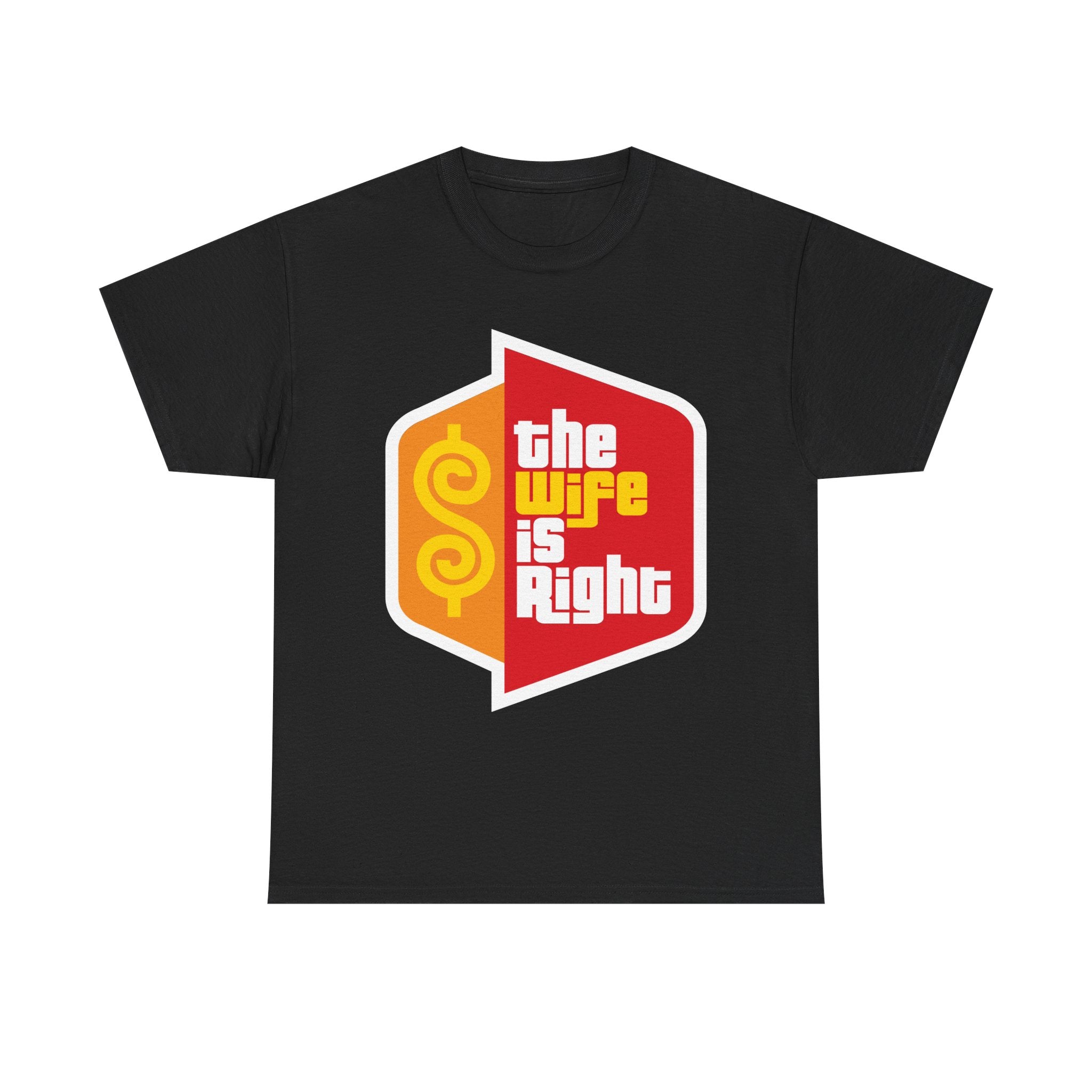 The Wife Is Right Funny T-Shirt Humorous Tee - The Luxx Express