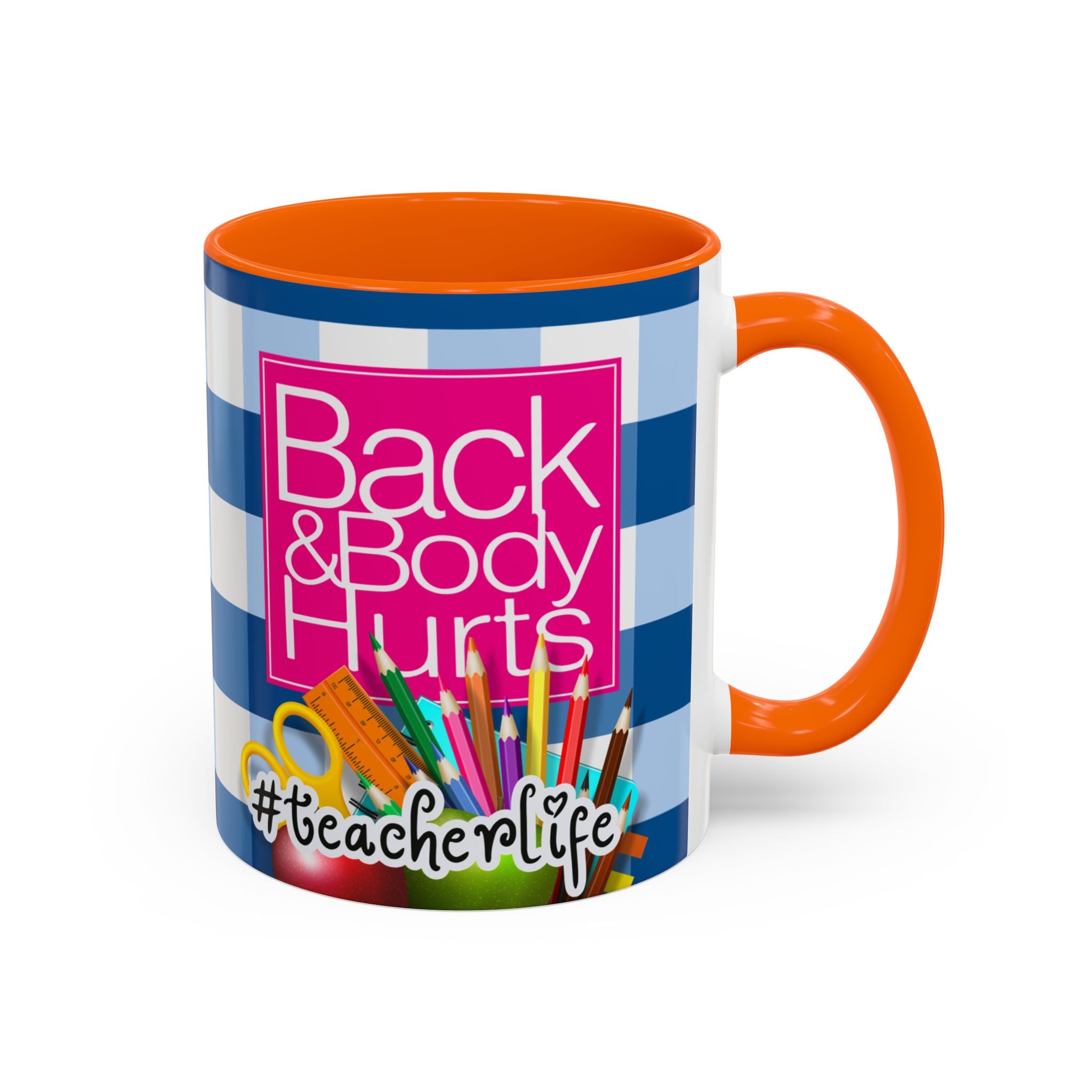 Teacher 'Back and Body Hurts' Accent Coffee Mug — 11/15oz Gift - The Luxx Express