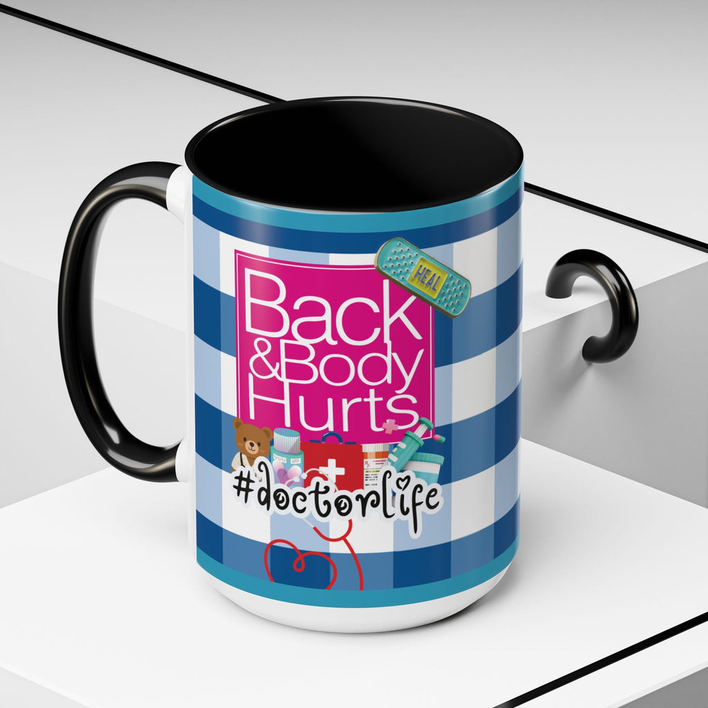 Doctor Life Coffee Mug — “Back and Body Hurts” (11/15oz) - The Luxx Express