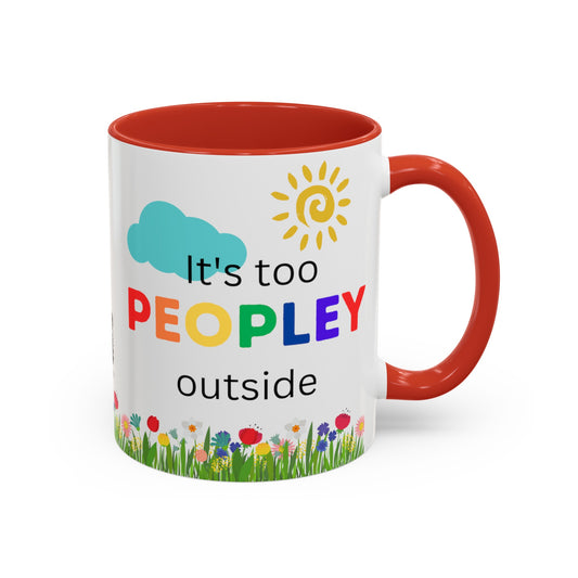 Its Too Peopley Outside  Coffee Mug