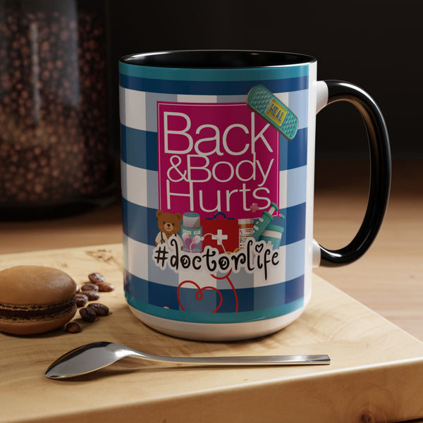 Doctor Life Coffee Mug — “Back and Body Hurts” (11/15oz) - The Luxx Express