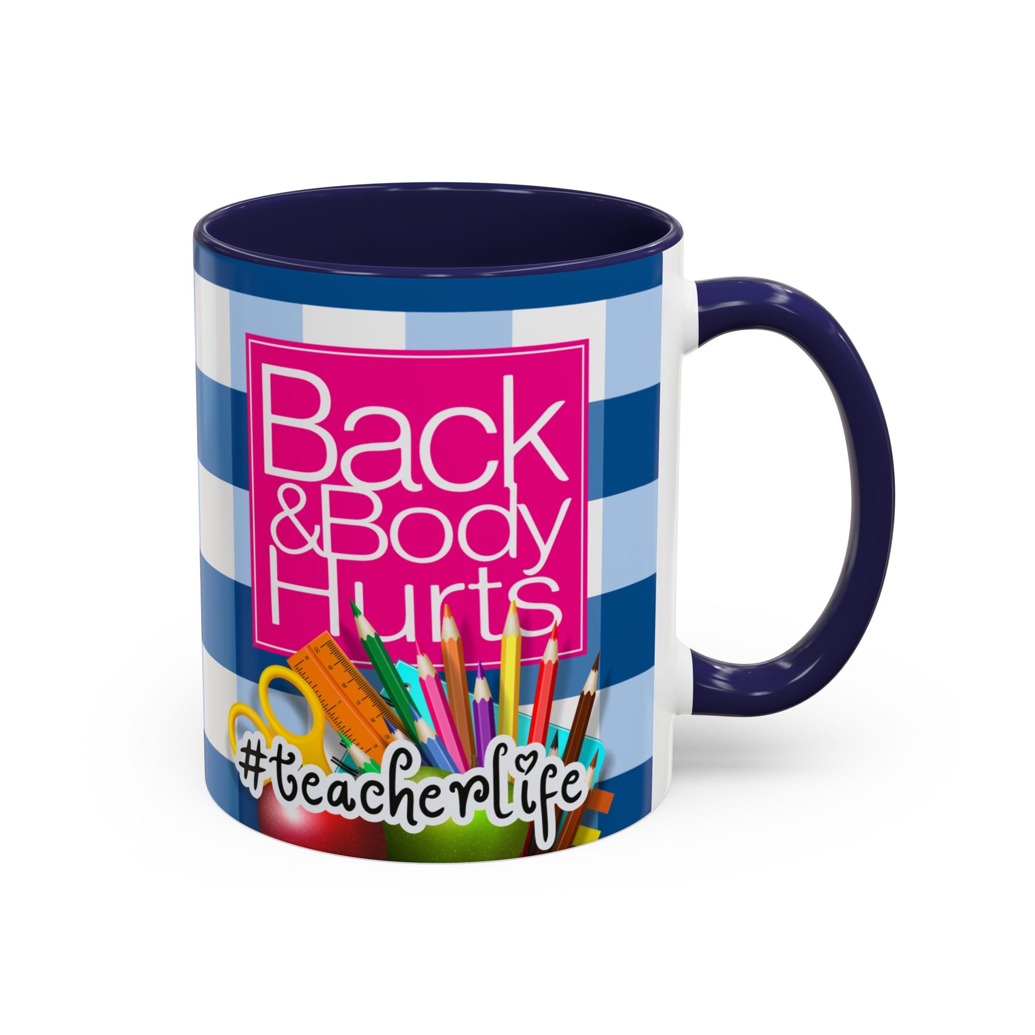 Teacher 'Back and Body Hurts' Accent Coffee Mug — 11/15oz Gift - The Luxx Express