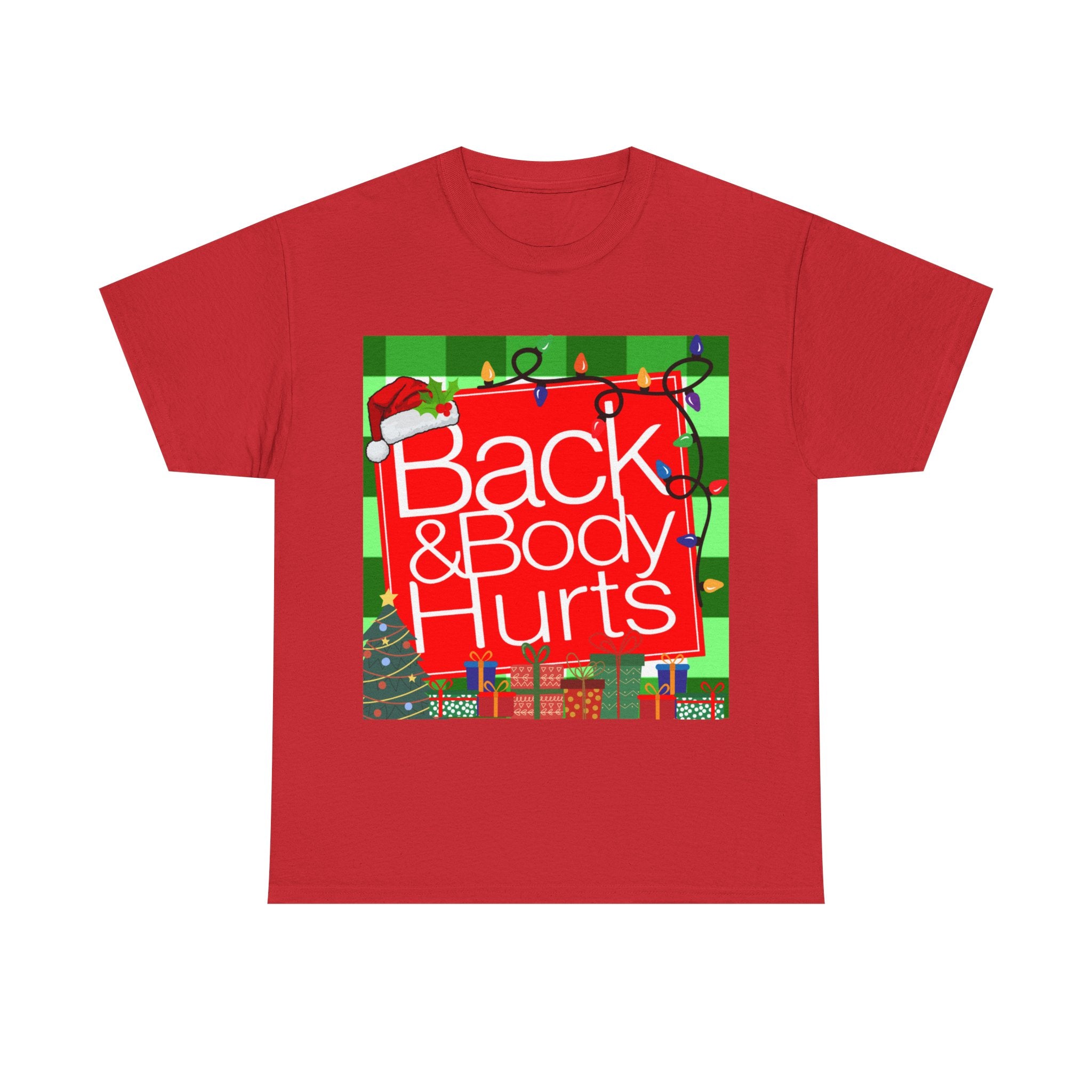 Funny Christmas Tee — "Back and Body Hurts" Holiday Shirt