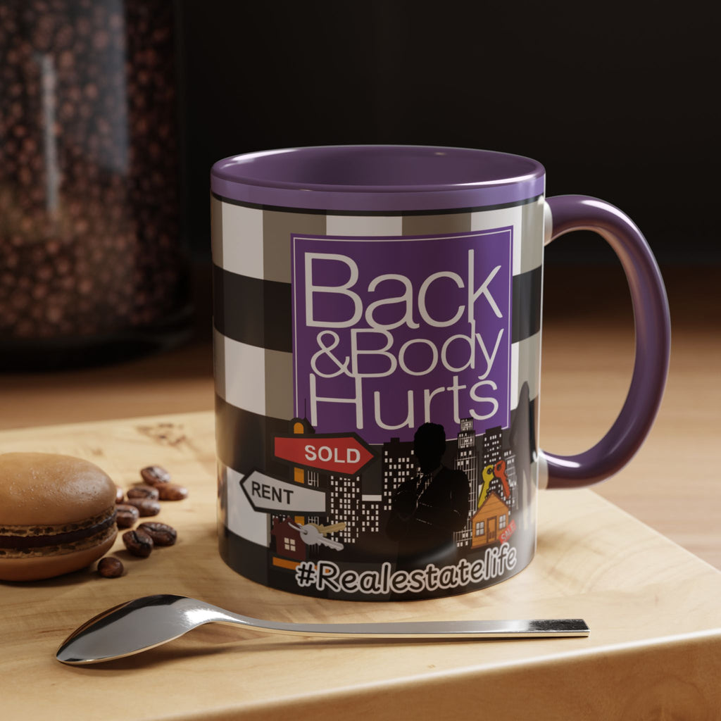 Real Estate Life — Back and Body Hurts Accent Coffee Mug (11/15oz) - The Luxx Express