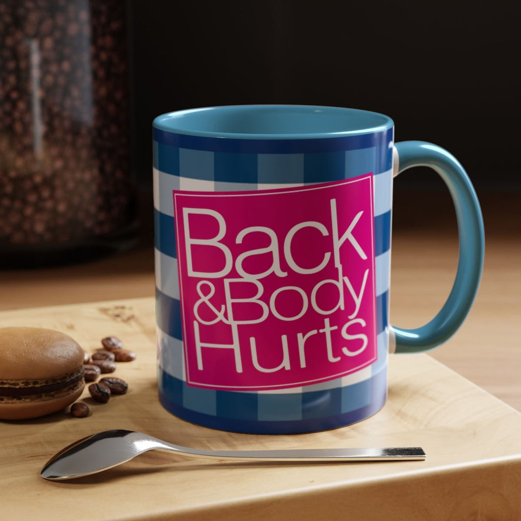Funny Coffee Mug - Back & Body Hurts | Sassy 11oz or 15oz Ceramic Cup - The Luxx Express