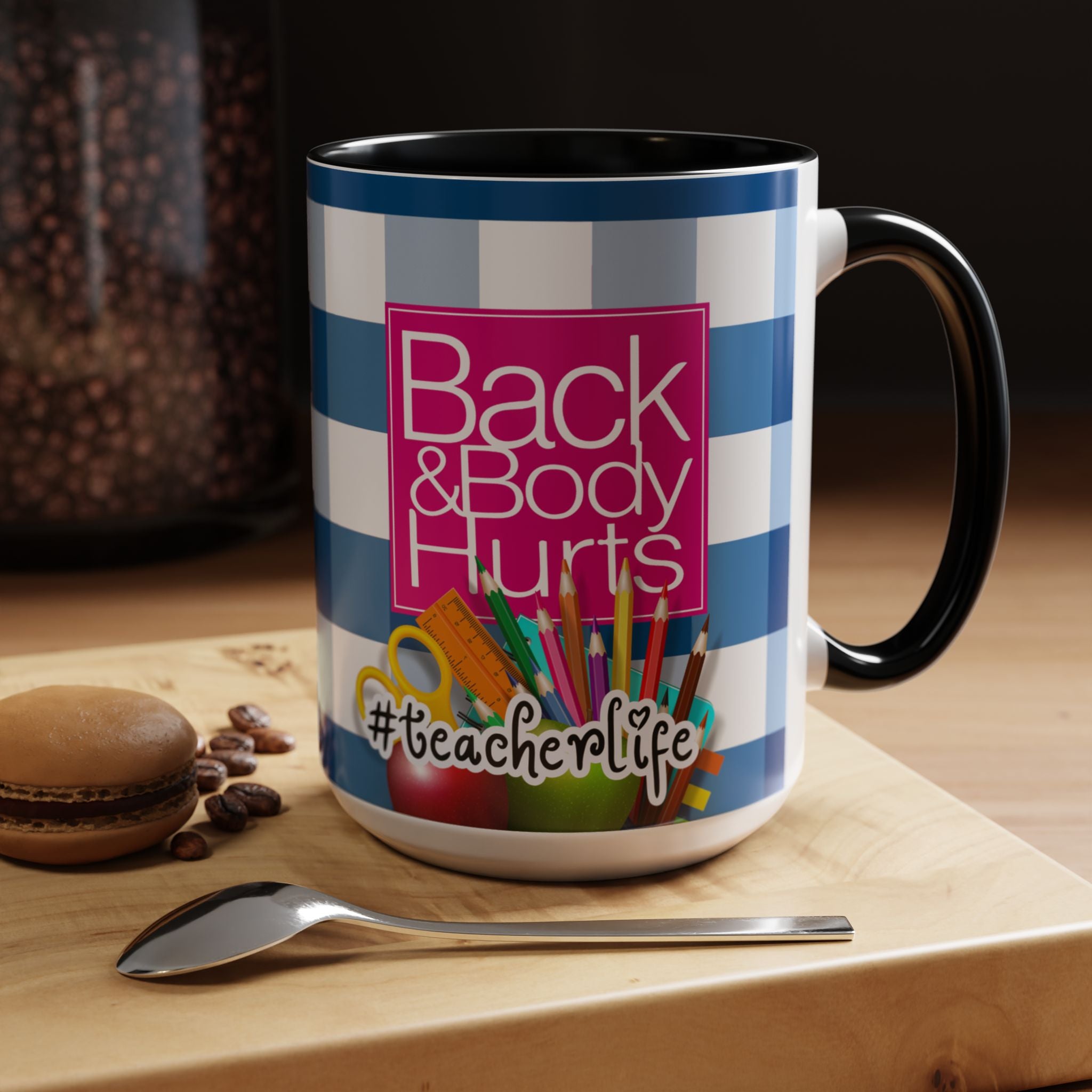 Teacher 'Back and Body Hurts' Accent Coffee Mug — 11/15oz Gift - The Luxx Express