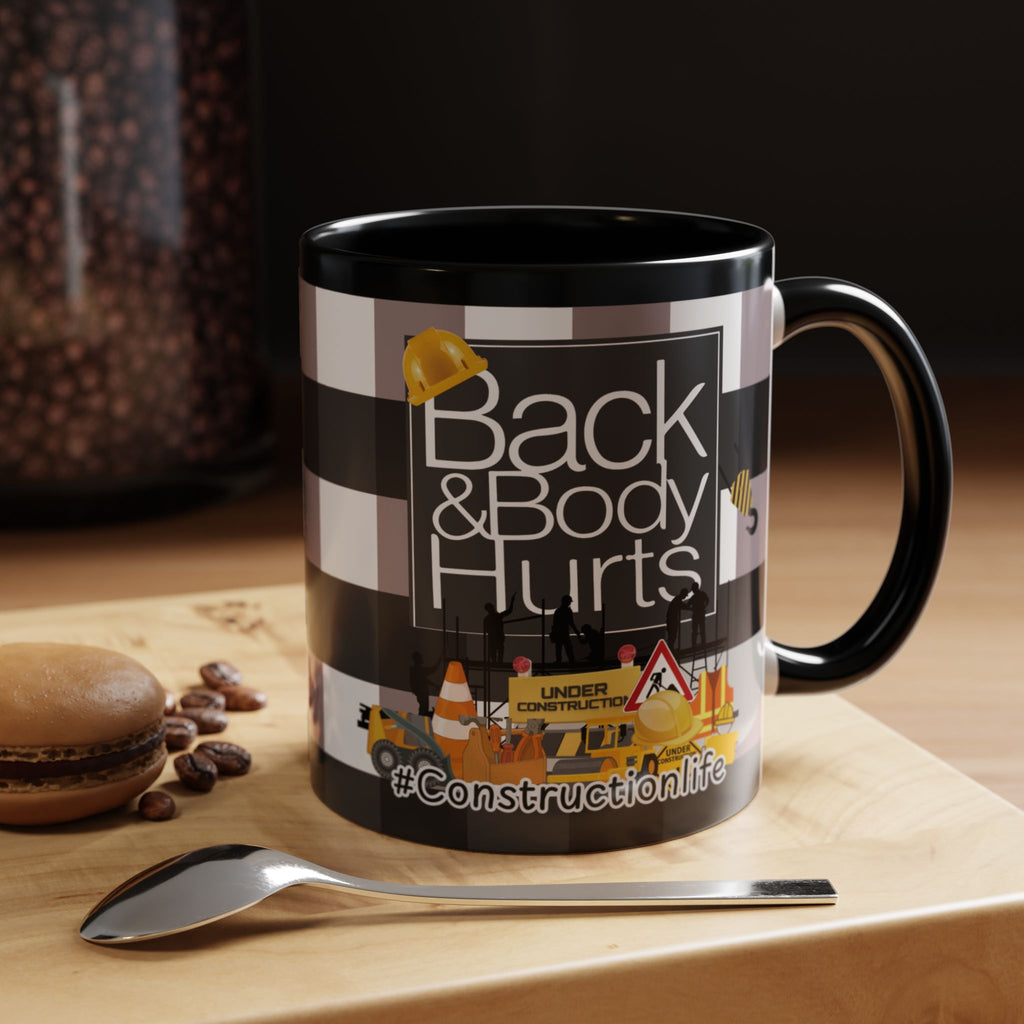 Construction Worker Life "Back and Body Hurts" Accent Coffee Mug - The Luxx Express