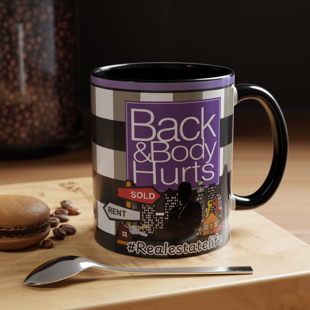 Real Estate Life — Back and Body Hurts Accent Coffee Mug (11/15oz) - The Luxx Express