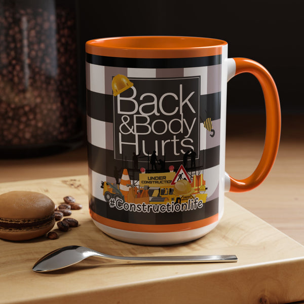Construction Worker Life "Back and Body Hurts" Accent Coffee Mug - The Luxx Express