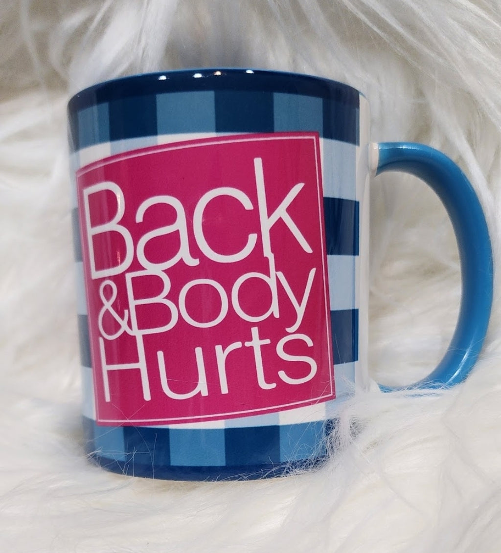 Back & Body Hurts Coffee Mug — Funny Sassy 11oz/ 15oz  Ceramic Mug