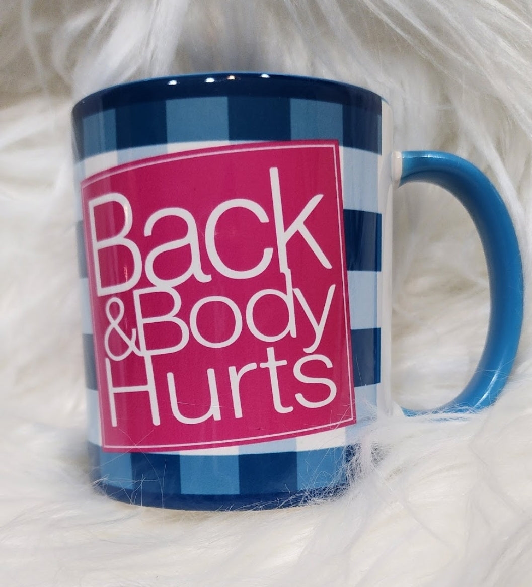 Back & Body Hurts Coffee Mug — Funny Sassy 11oz/ 15oz  Ceramic Mug