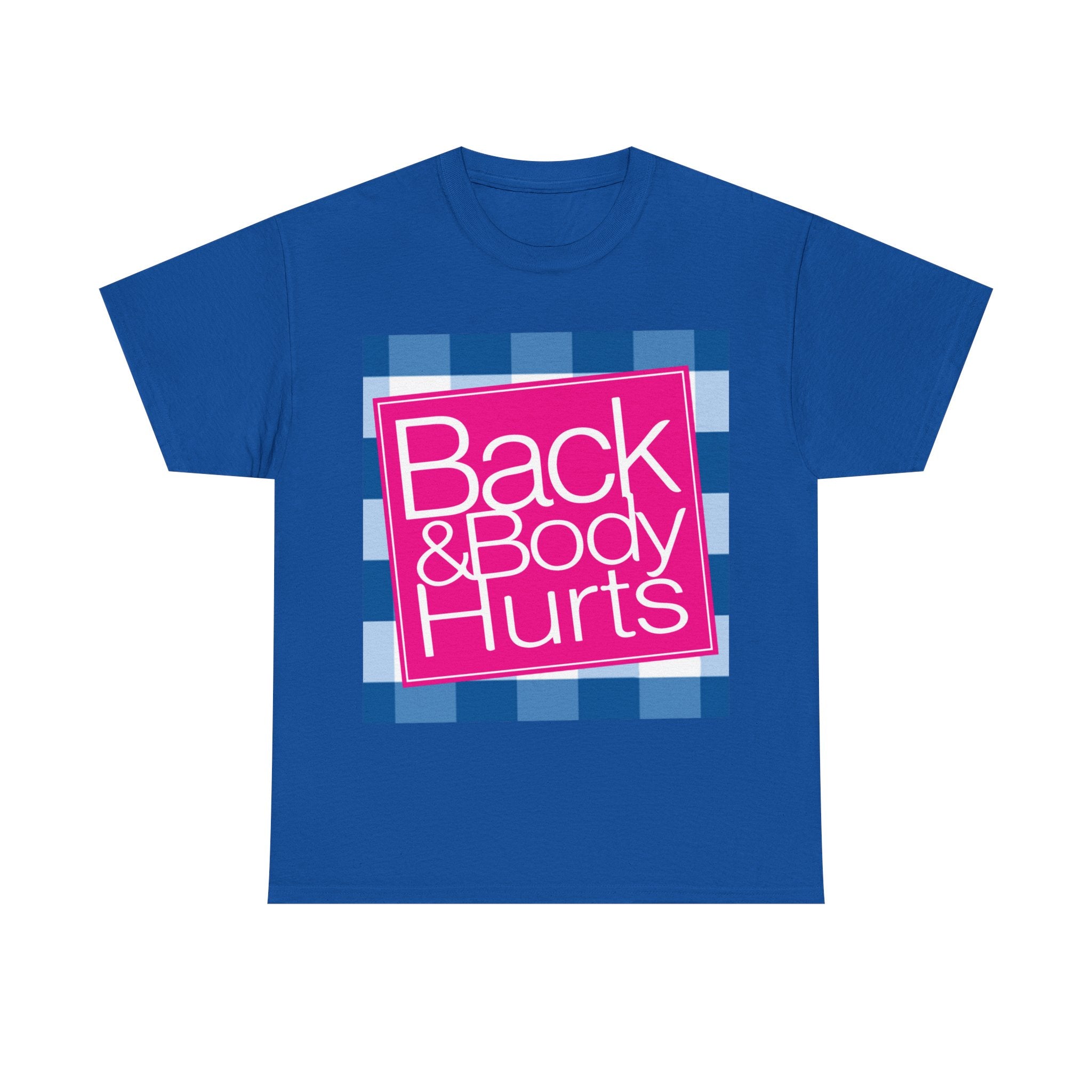 Back and Body Hurts T-Shirt — Funny Pain Relief Humor Tee