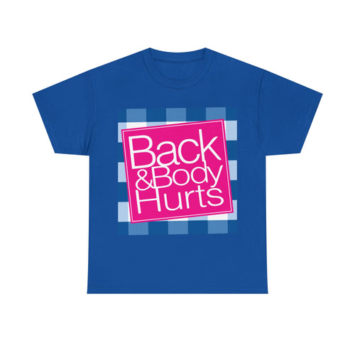 Back and Body Hurts T-Shirt Funny Conversation Starter Tee - The Luxx Express