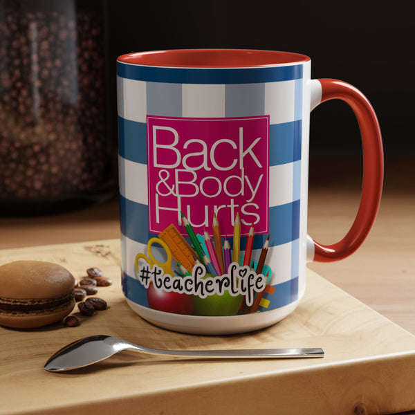 Teacher 'Back and Body Hurts' Accent Coffee Mug — 11/15oz Gift - The Luxx Express