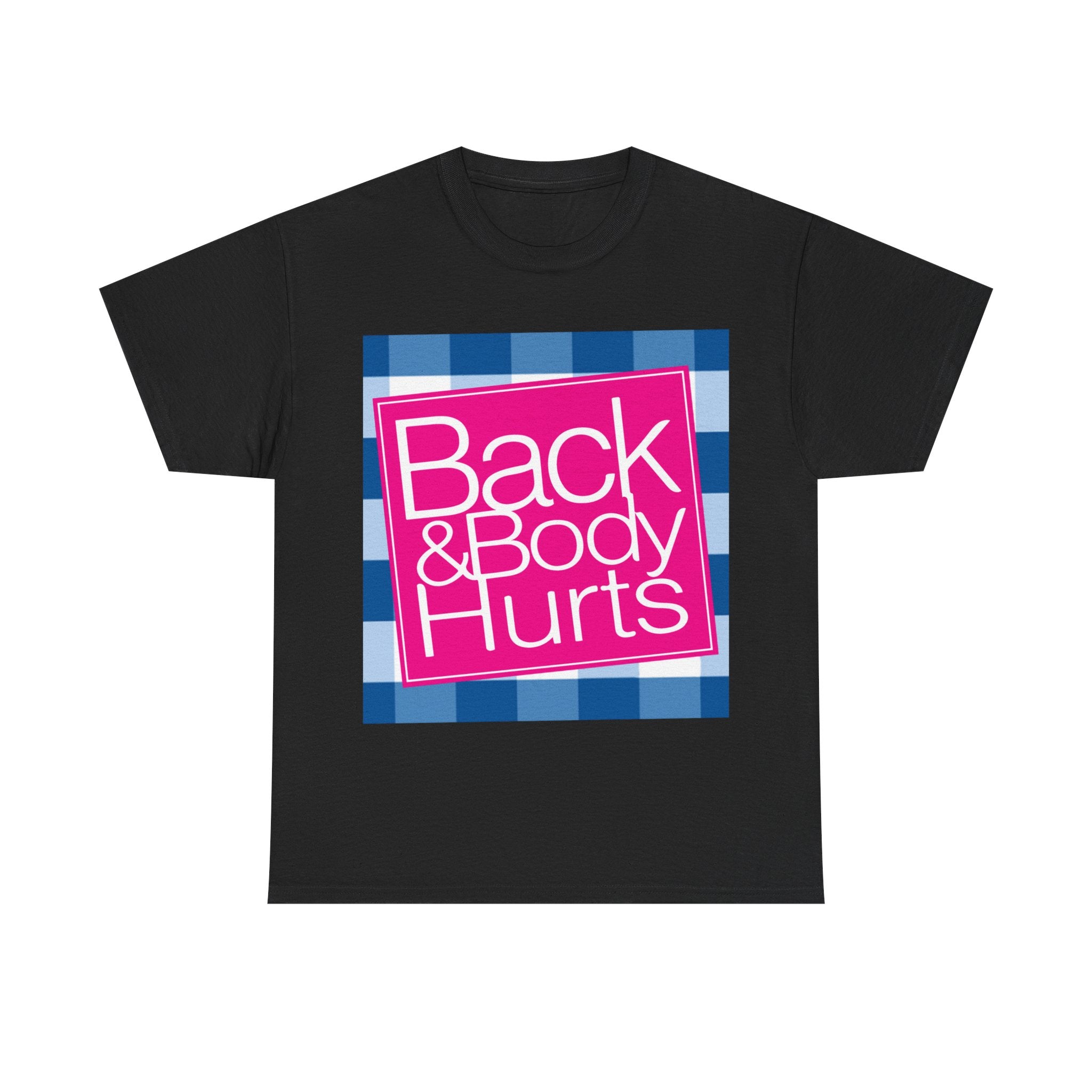 Back and Body Hurts T-Shirt — Funny Pain Relief Humor Tee