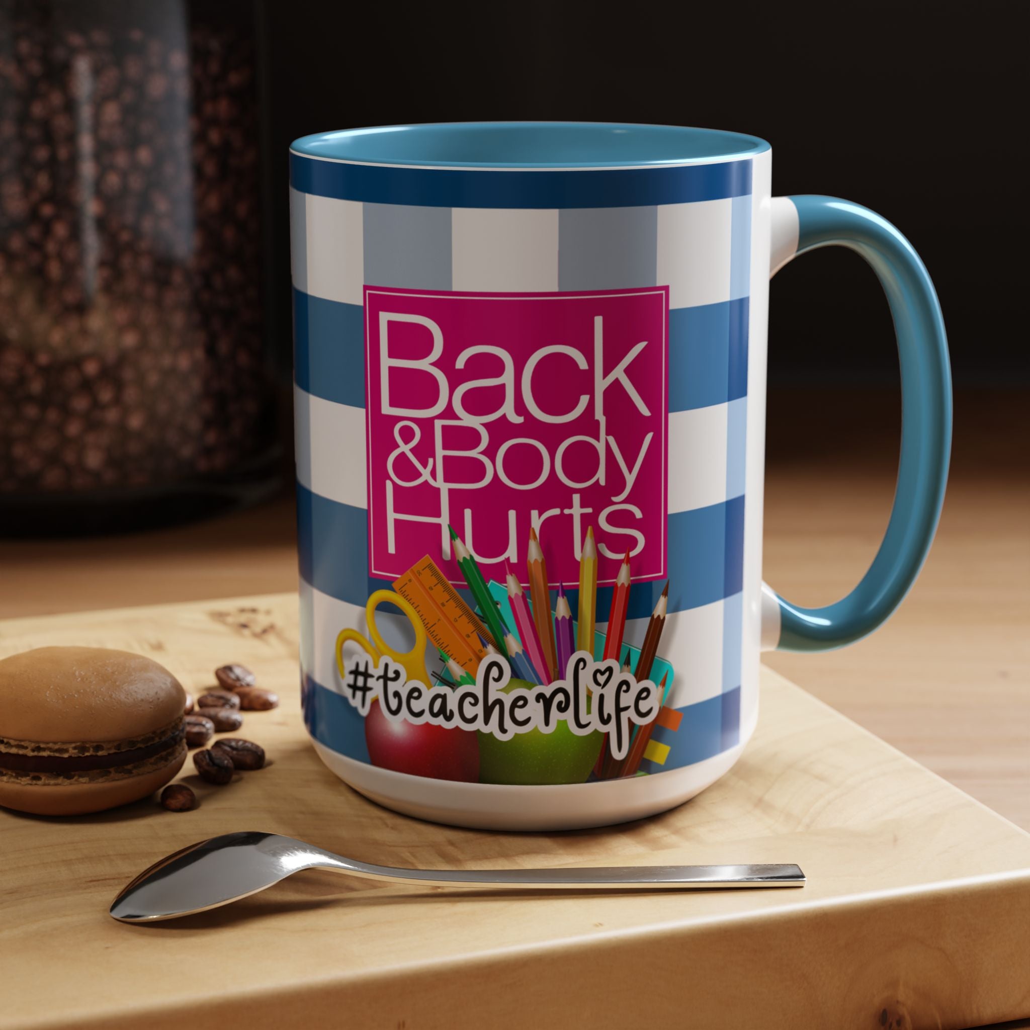 Teacher 'Back and Body Hurts' Accent Coffee Mug — 11/15oz Gift - The Luxx Express