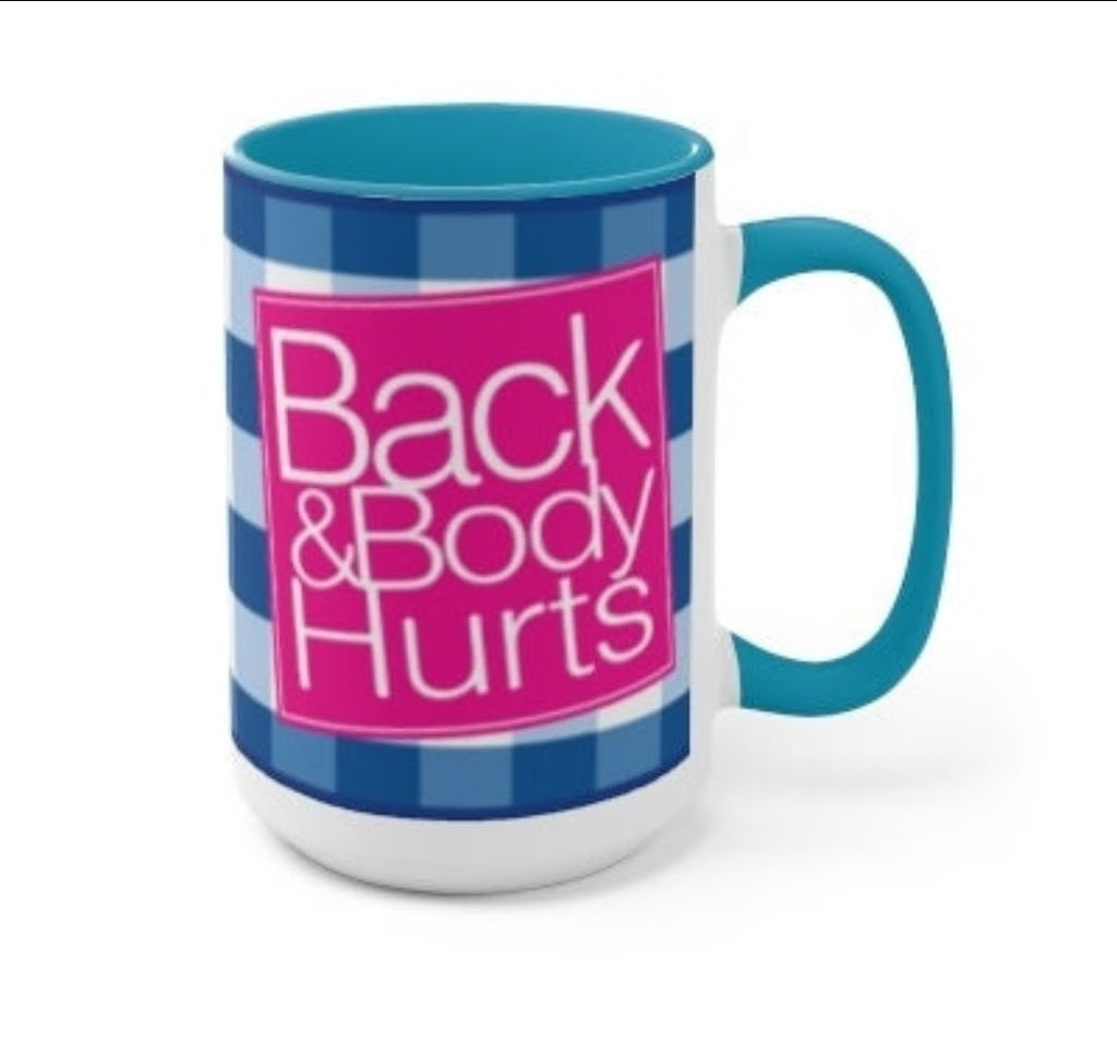 Back & Body Hurts Coffee Mug — Funny Sassy 11oz/ 15oz  Ceramic Mug