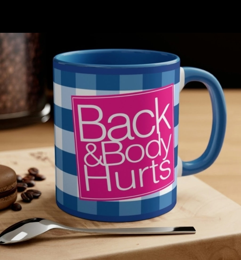 Back & Body Hurts Coffee Mug — Funny Sassy 11oz/ 15oz  Ceramic Mug