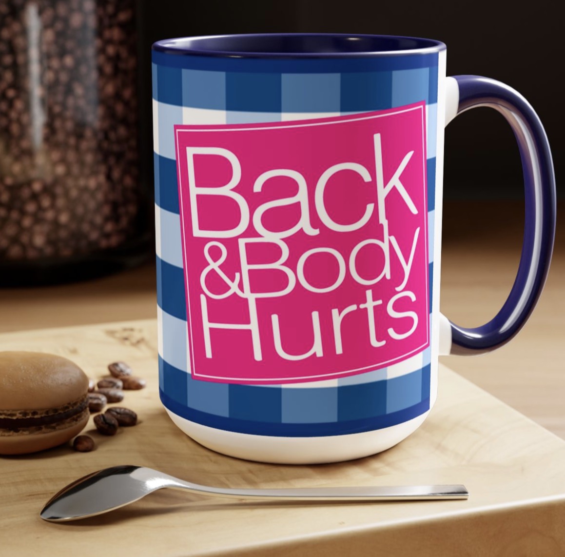 Back & Body Hurts Coffee Mug — Funny Sassy 11oz/ 15oz  Ceramic Mug