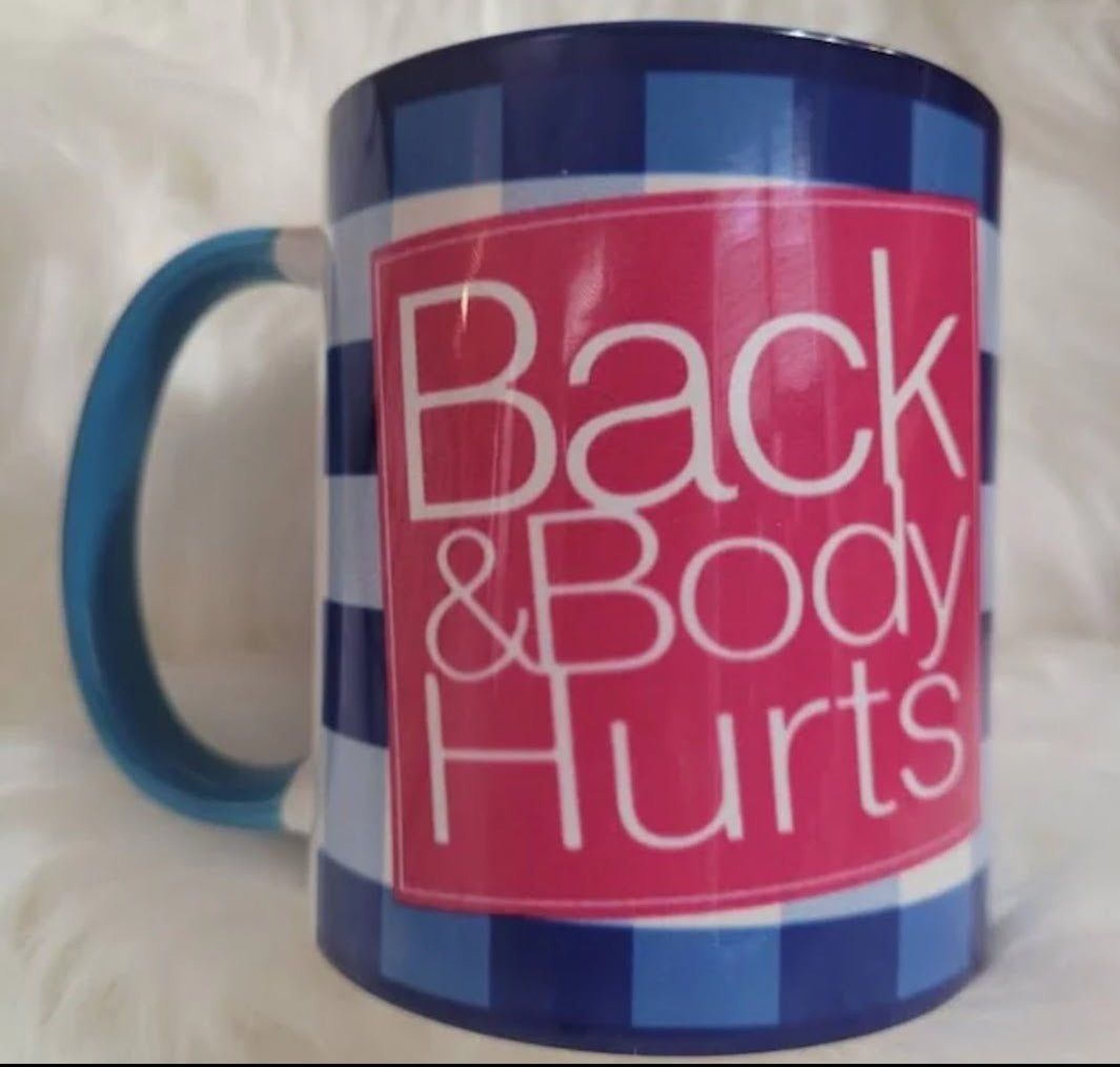 Funny Coffee Mug - Back & Body Hurts | Sassy 11oz or 15oz Ceramic Cup - The Luxx Express