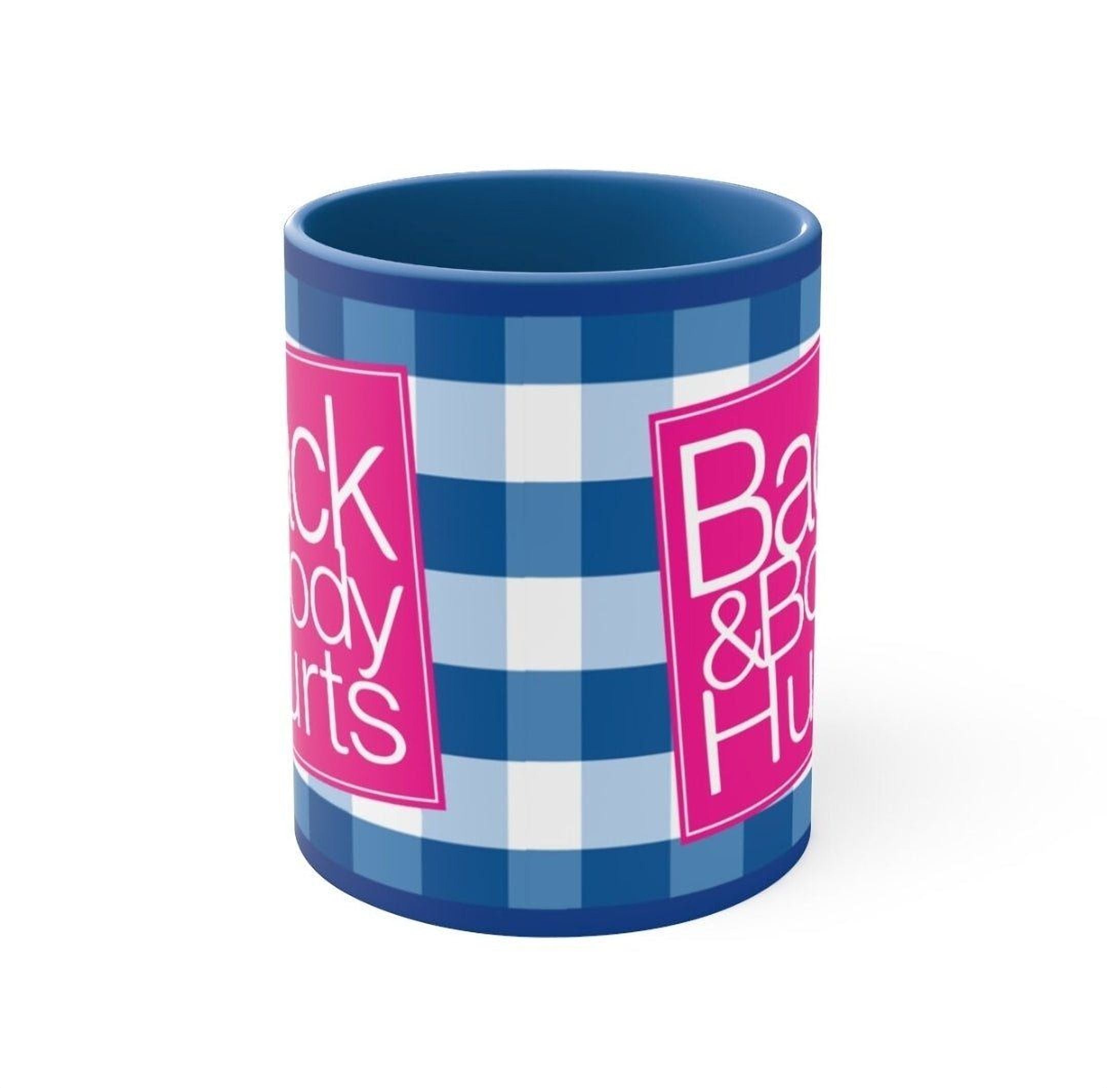 Funny Coffee Mug - Back & Body Hurts | Sassy 11oz or 15oz Ceramic Cup - The Luxx Express