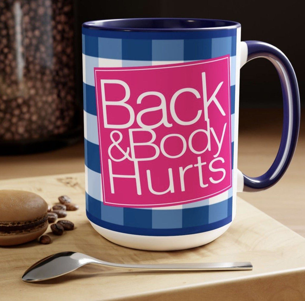 Funny Coffee Mug - Back & Body Hurts | Sassy 11oz or 15oz Ceramic Cup - The Luxx Express